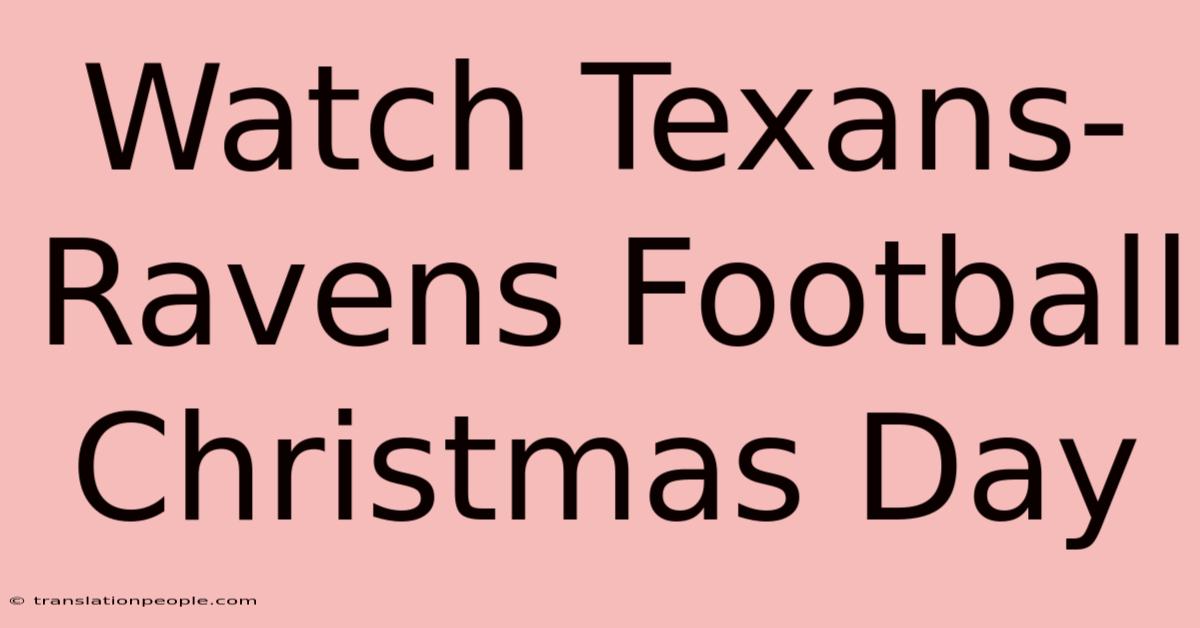 Watch Texans-Ravens Football Christmas Day