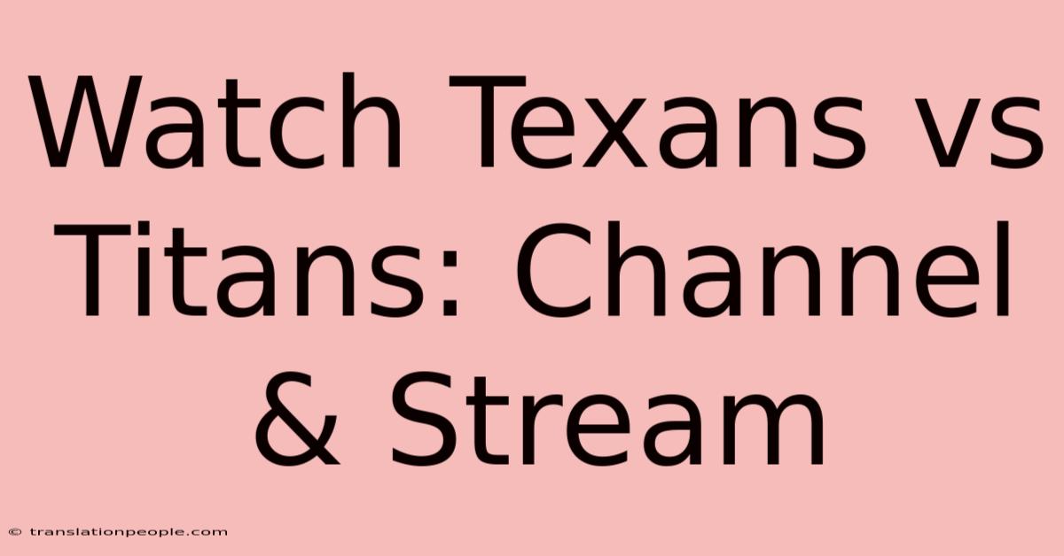 Watch Texans Vs Titans: Channel & Stream