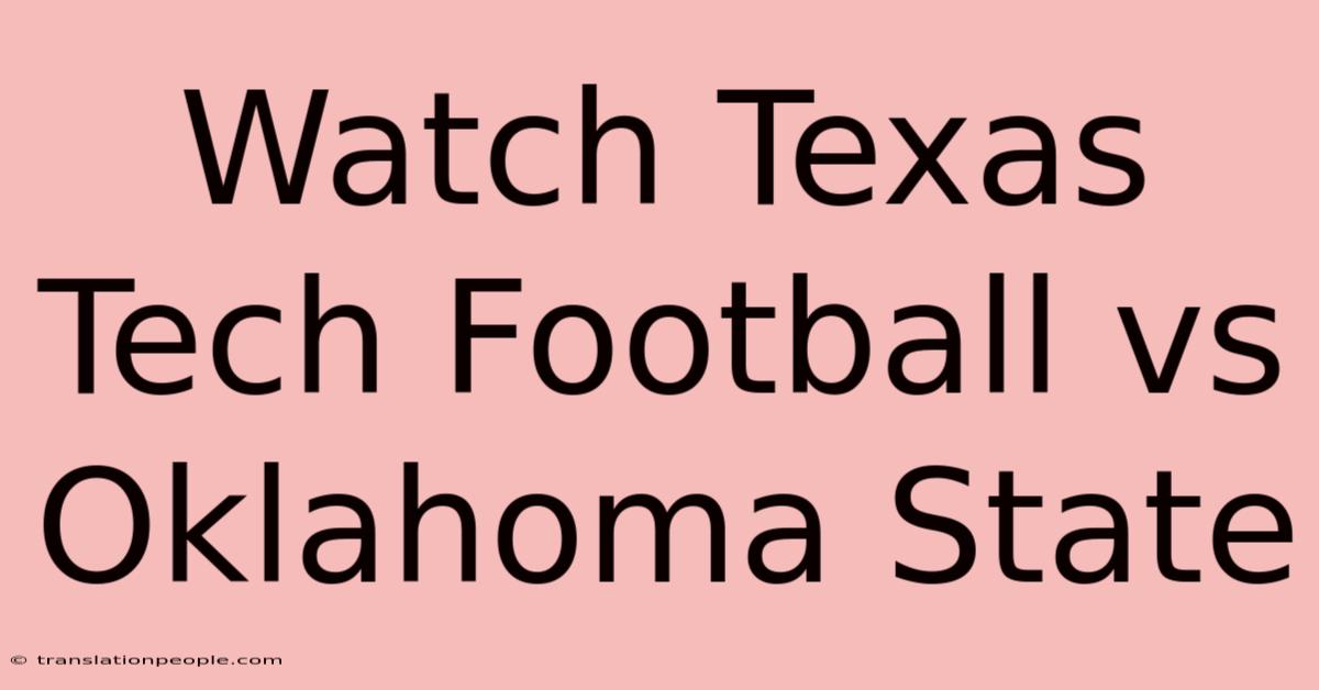 Watch Texas Tech Football Vs Oklahoma State