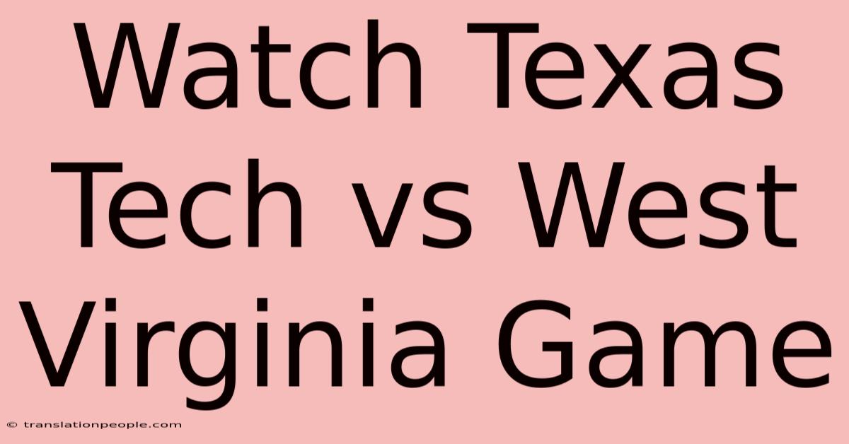 Watch Texas Tech Vs West Virginia Game