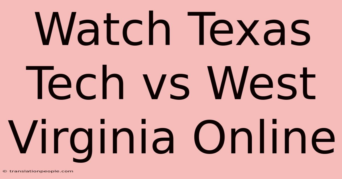 Watch Texas Tech Vs West Virginia Online