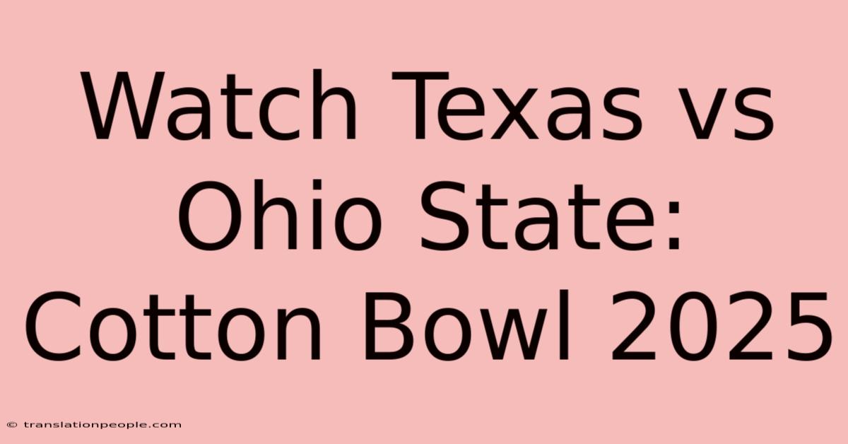 Watch Texas Vs Ohio State: Cotton Bowl 2025