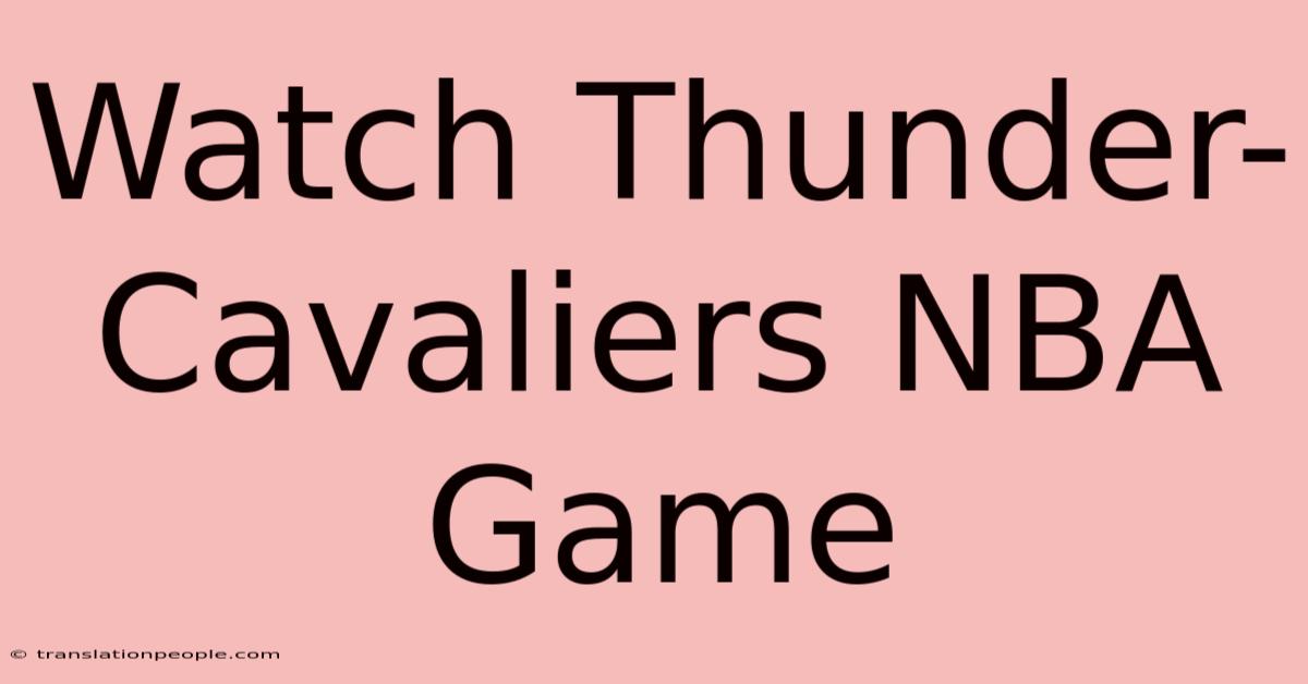 Watch Thunder-Cavaliers NBA Game