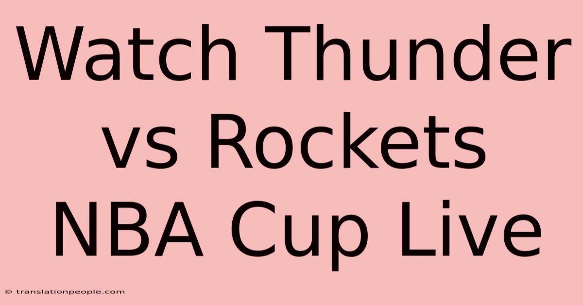 Watch Thunder Vs Rockets NBA Cup Live