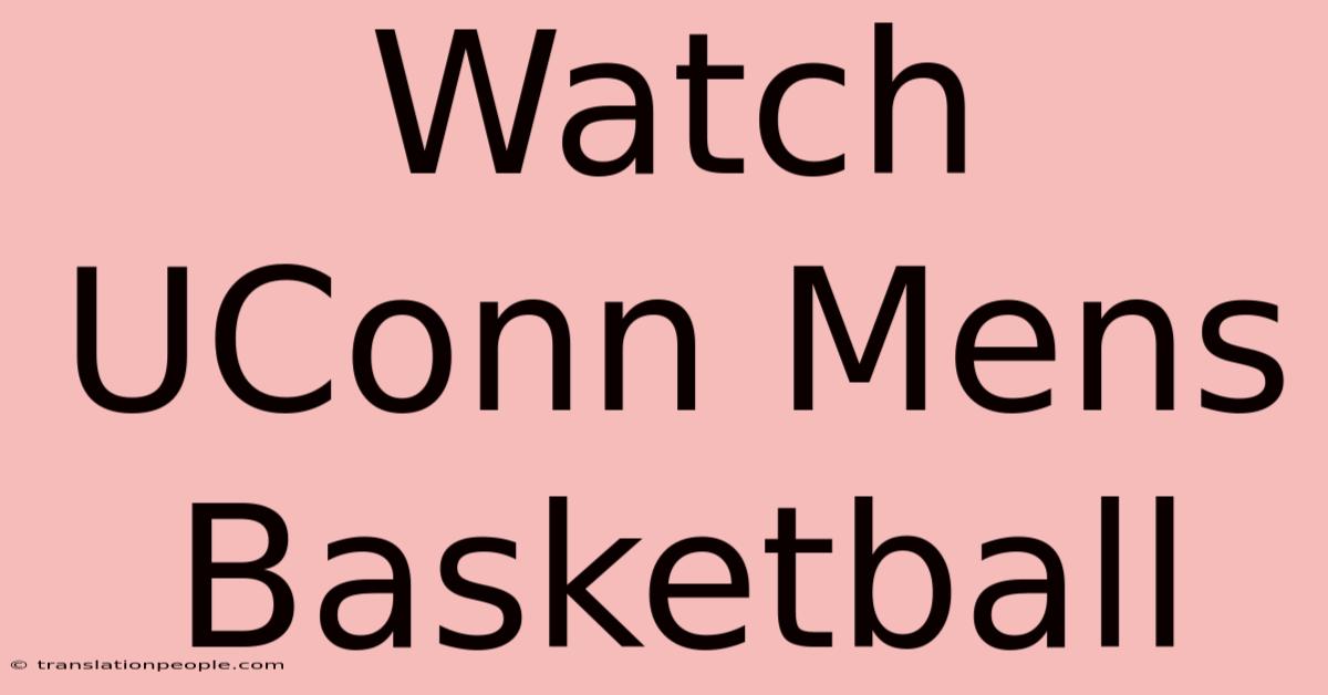 Watch UConn Mens Basketball