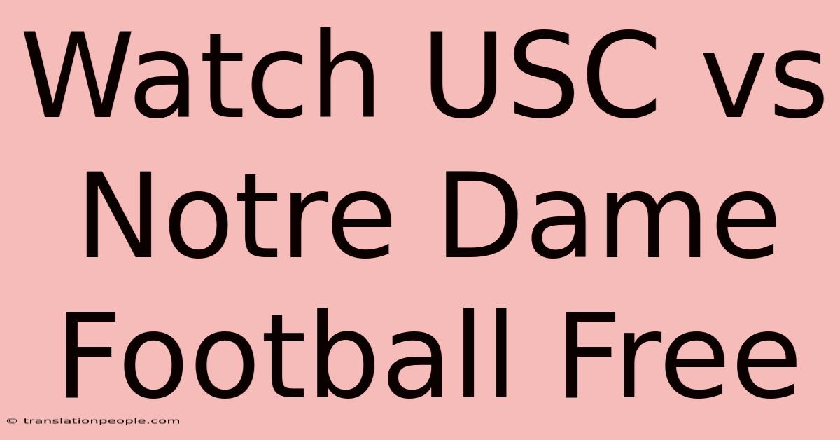 Watch USC Vs Notre Dame Football Free