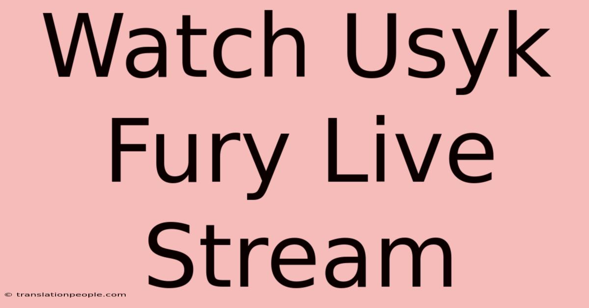 Watch Usyk Fury Live Stream