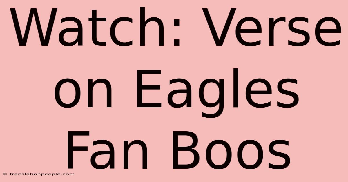 Watch: Verse On Eagles Fan Boos