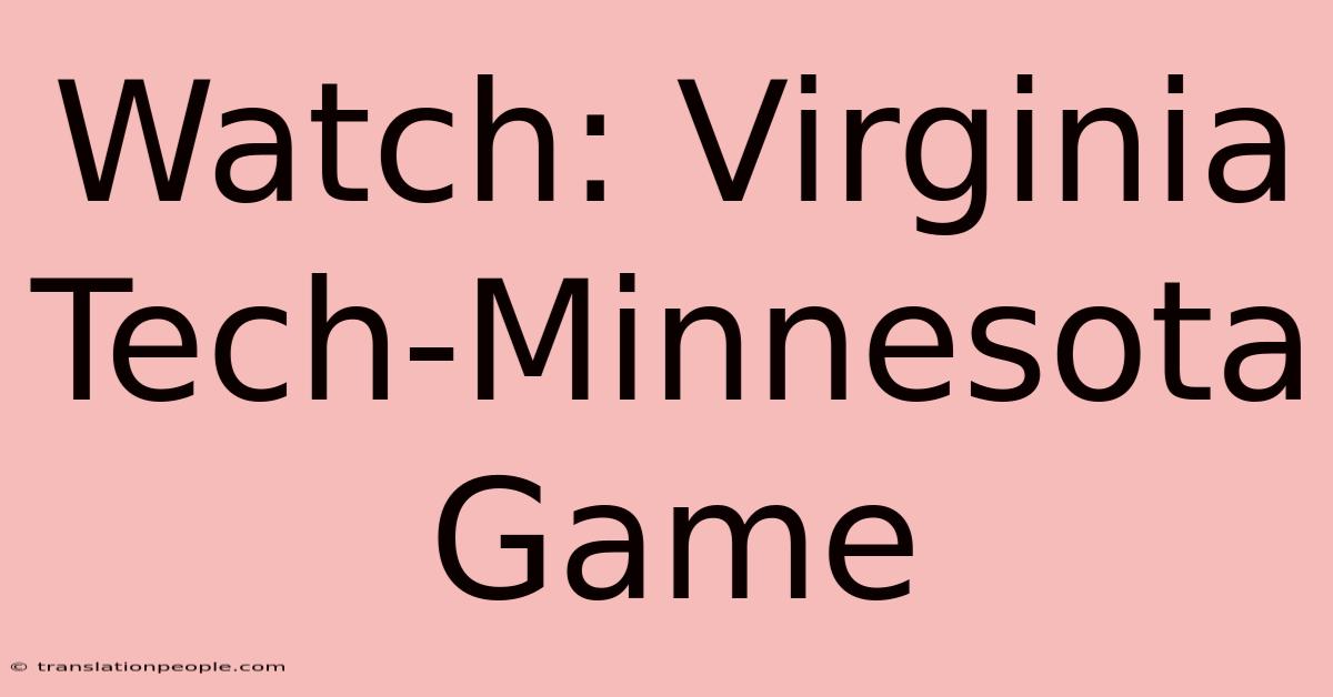 Watch: Virginia Tech-Minnesota Game