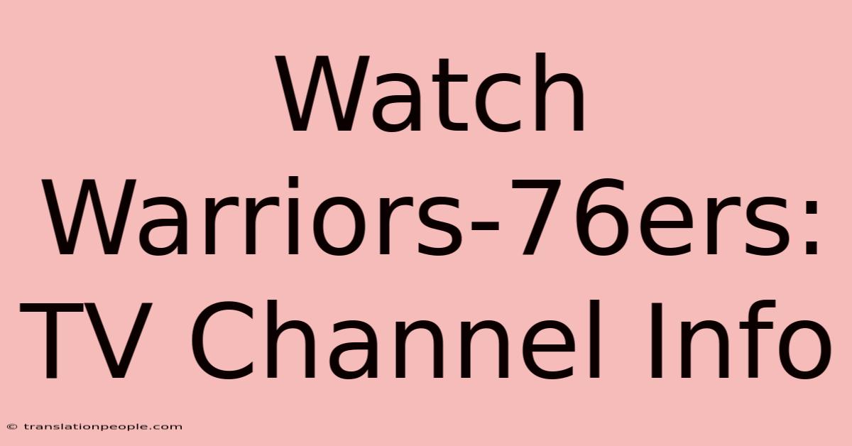 Watch Warriors-76ers: TV Channel Info