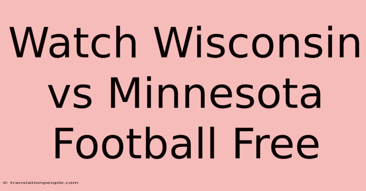 Watch Wisconsin Vs Minnesota Football Free