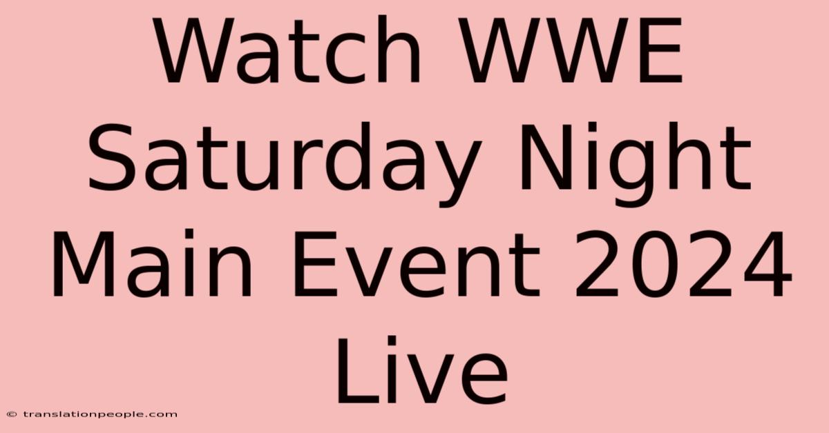 Watch WWE Saturday Night Main Event 2024 Live