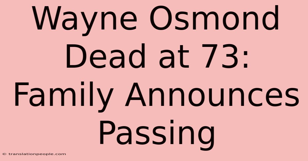 Wayne Osmond Dead At 73: Family Announces Passing