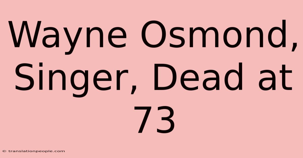 Wayne Osmond, Singer, Dead At 73