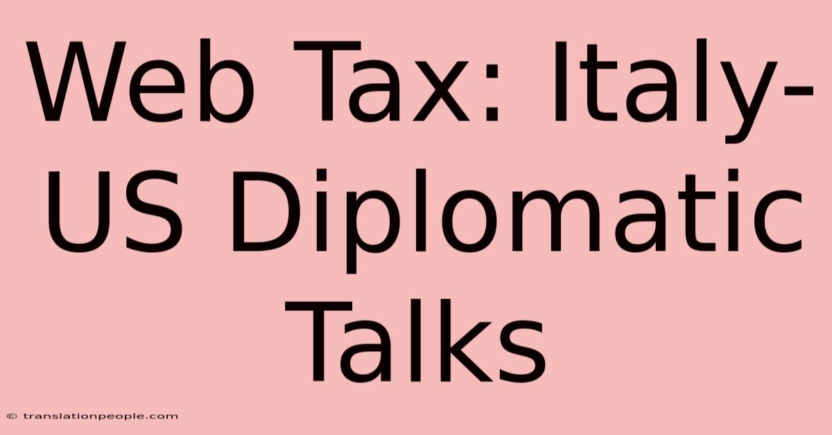 Web Tax: Italy-US Diplomatic Talks