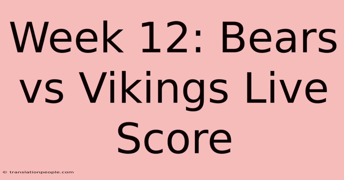 Week 12: Bears Vs Vikings Live Score