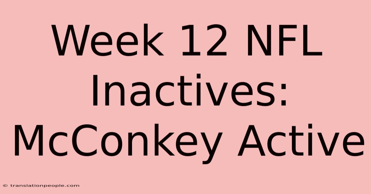 Week 12 NFL Inactives: McConkey Active