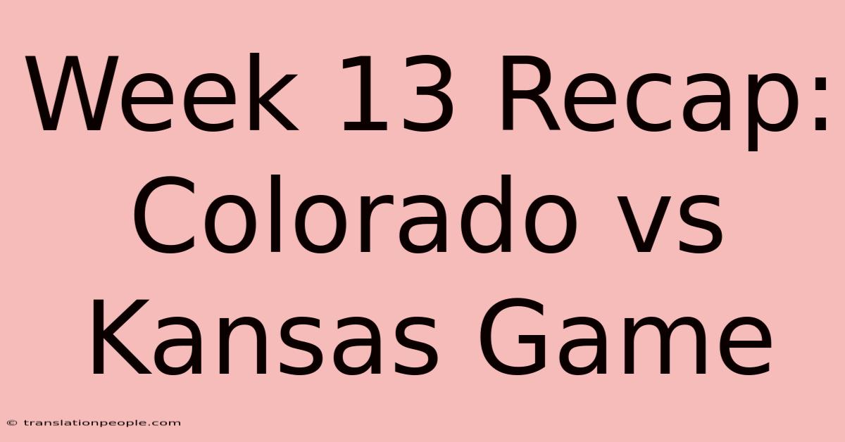 Week 13 Recap: Colorado Vs Kansas Game