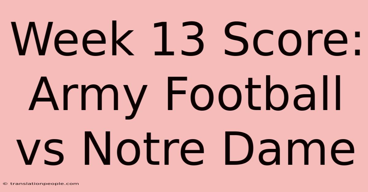 Week 13 Score: Army Football Vs Notre Dame