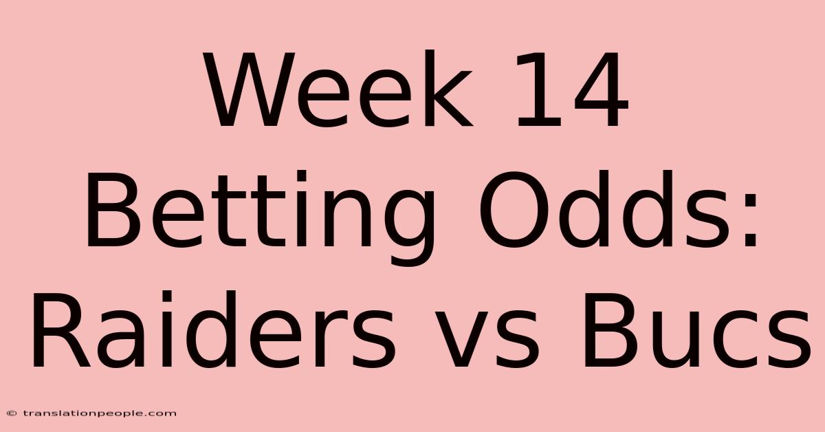 Week 14 Betting Odds: Raiders Vs Bucs