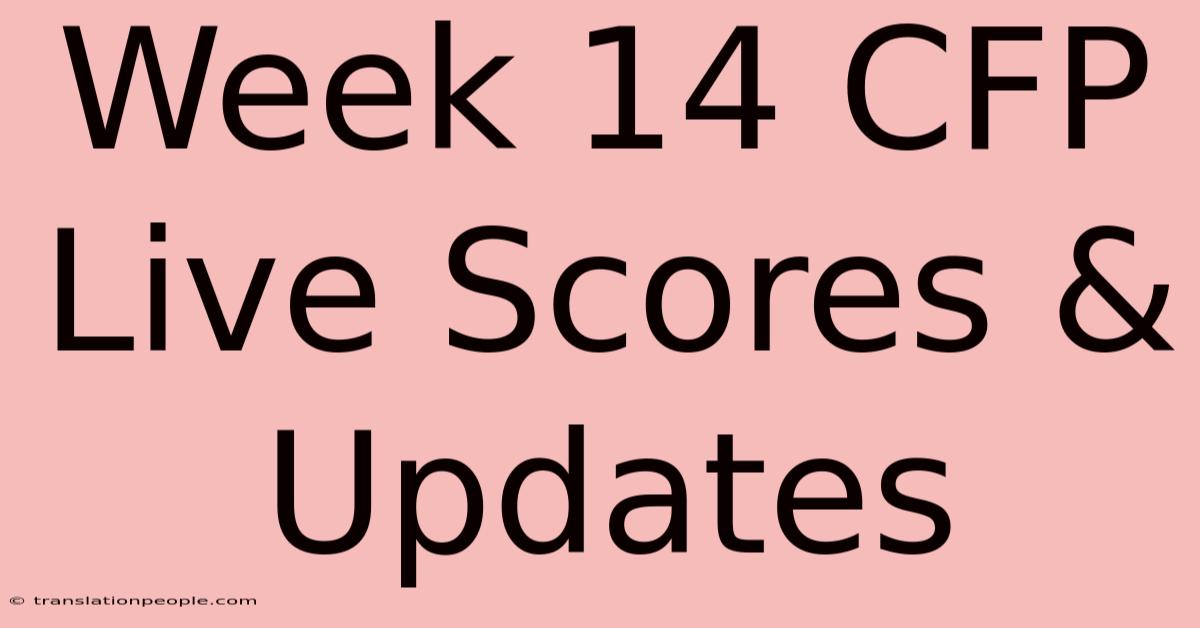 Week 14 CFP Live Scores & Updates