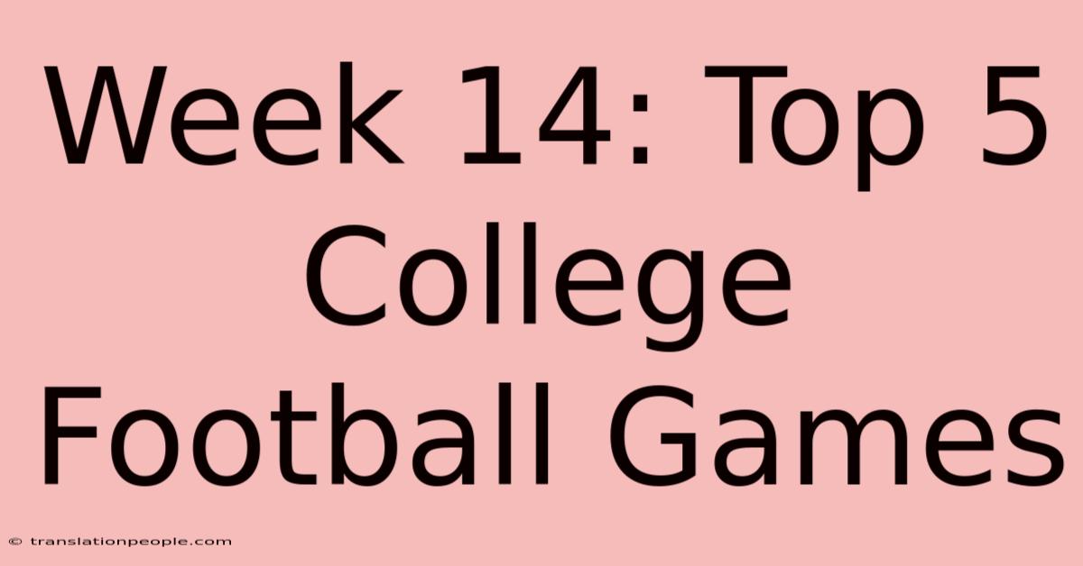 Week 14: Top 5 College Football Games