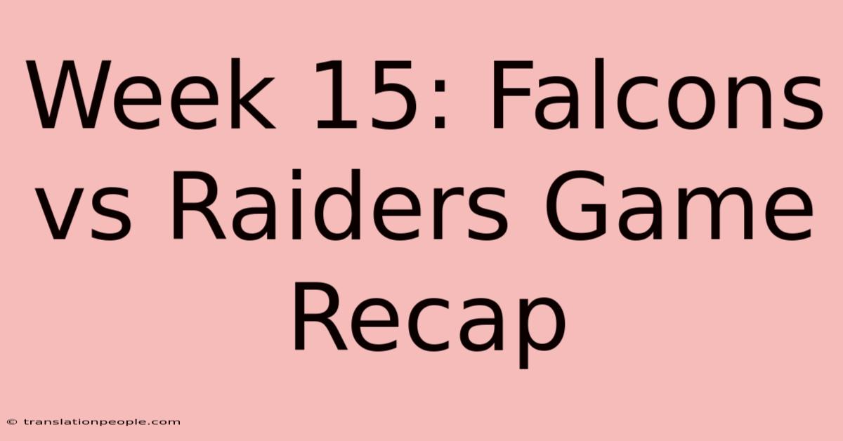 Week 15: Falcons Vs Raiders Game Recap