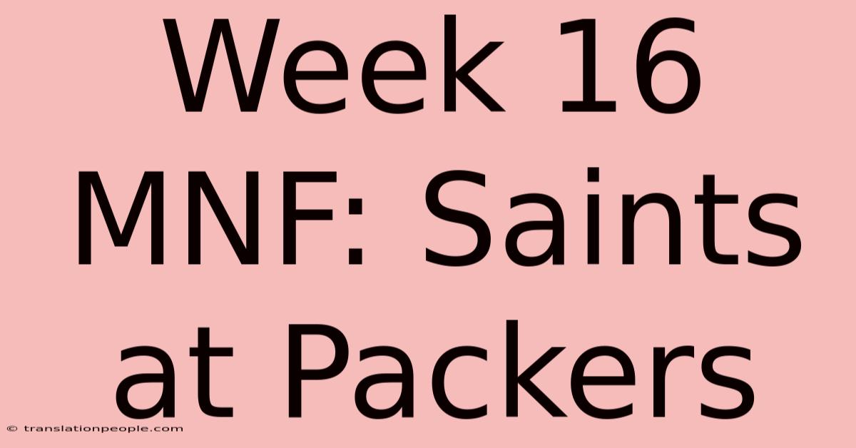 Week 16 MNF: Saints At Packers