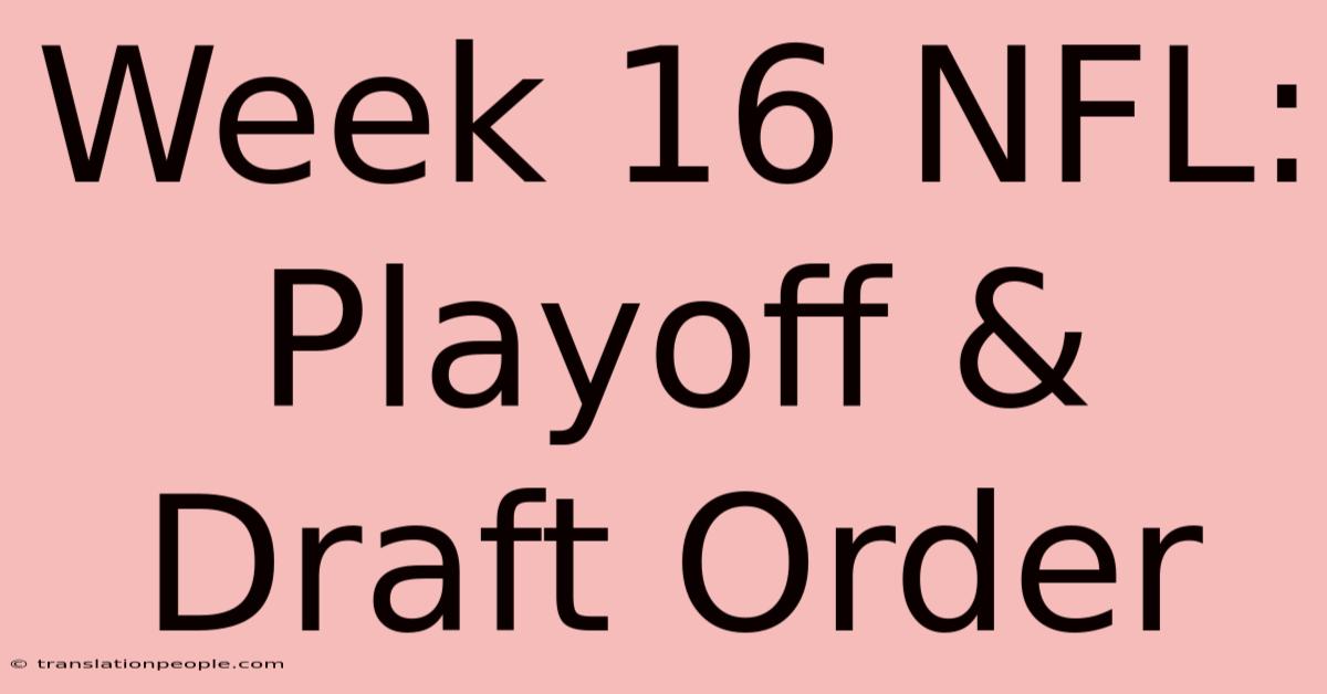 Week 16 NFL: Playoff & Draft Order