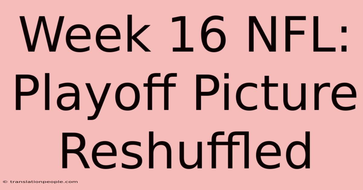 Week 16 NFL: Playoff Picture Reshuffled