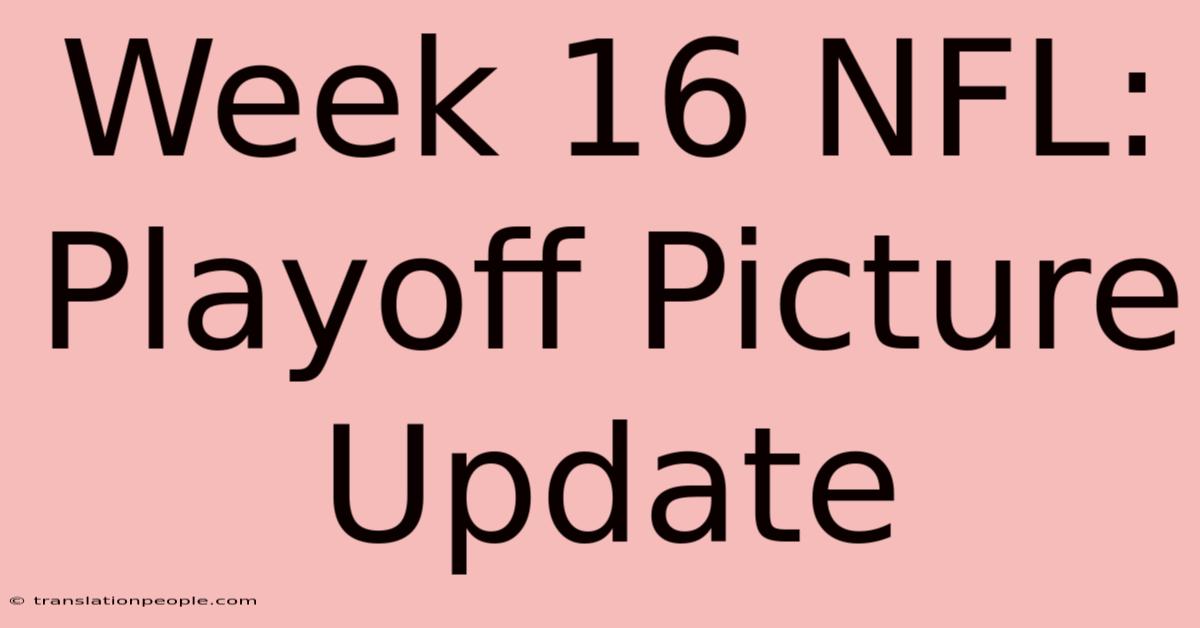 Week 16 NFL: Playoff Picture Update