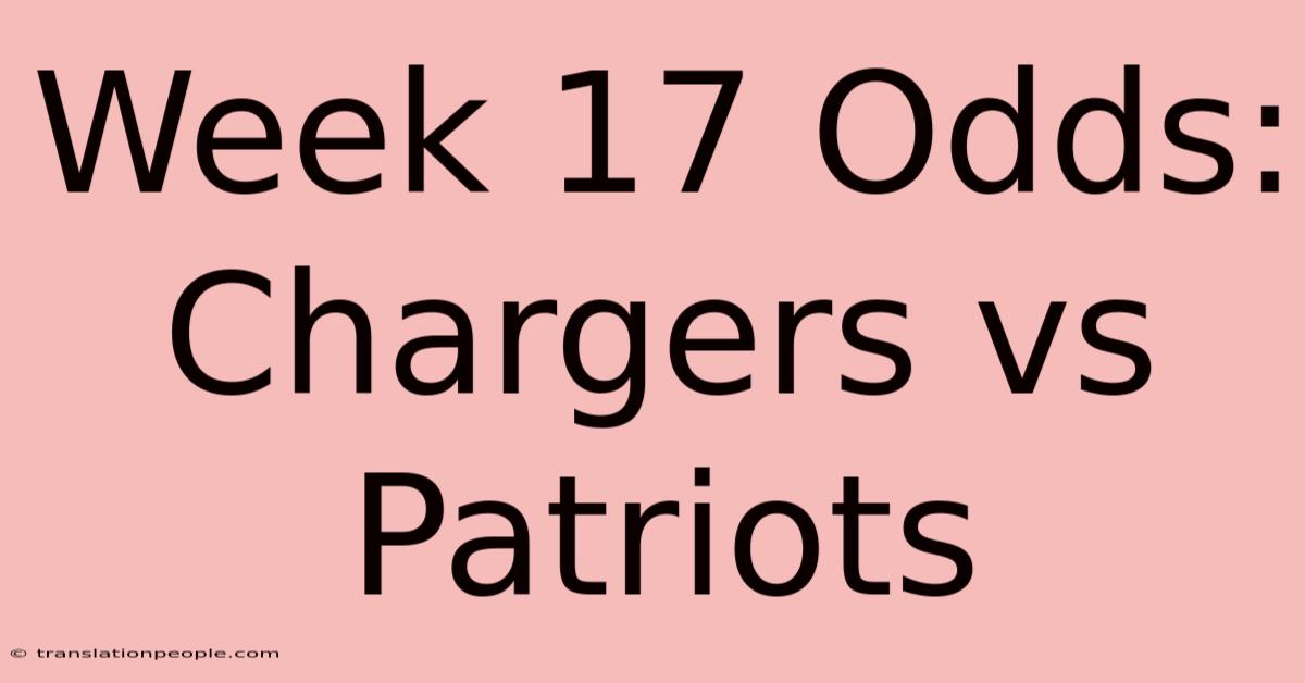 Week 17 Odds: Chargers Vs Patriots