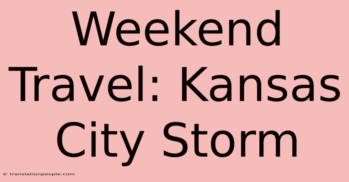 Weekend Travel: Kansas City Storm