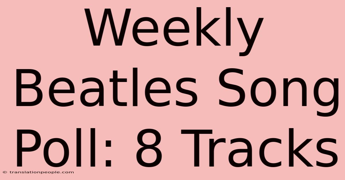 Weekly Beatles Song Poll: 8 Tracks