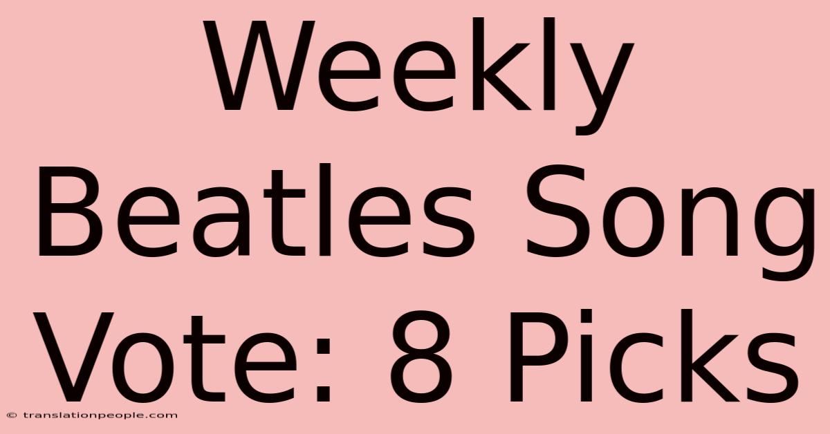 Weekly Beatles Song Vote: 8 Picks