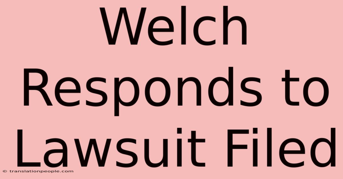 Welch Responds To Lawsuit Filed