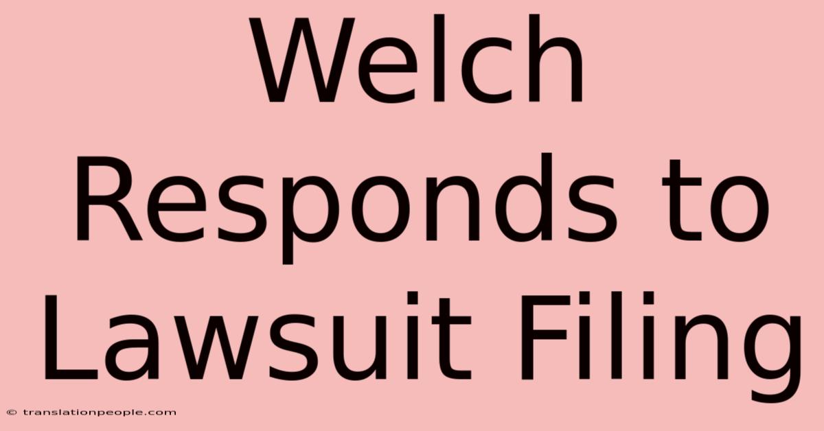 Welch Responds To Lawsuit Filing