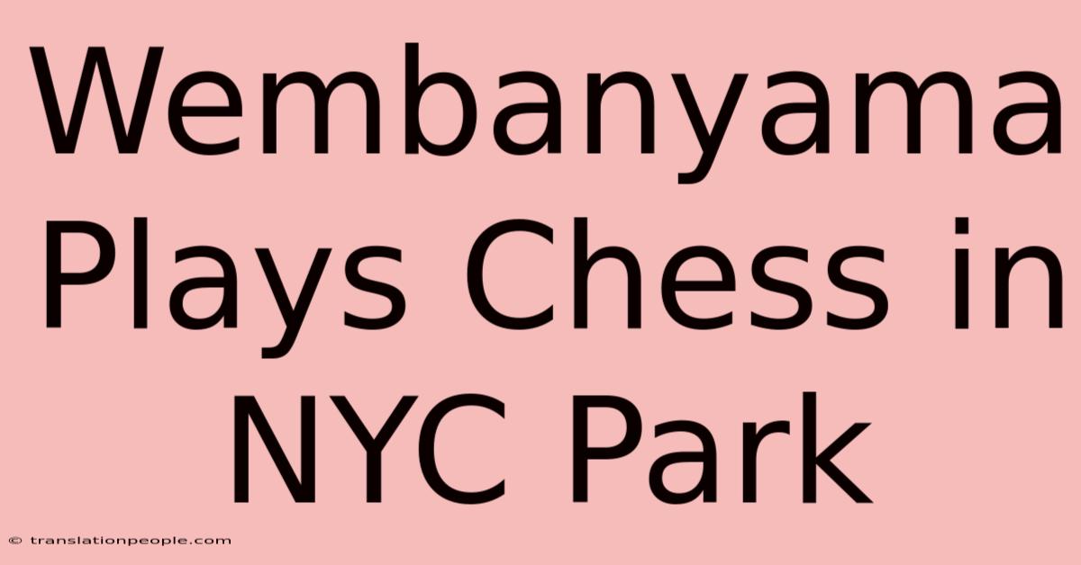 Wembanyama Plays Chess In NYC Park