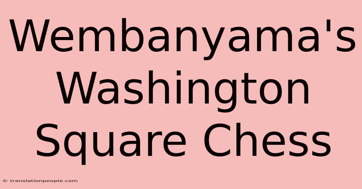 Wembanyama's Washington Square Chess