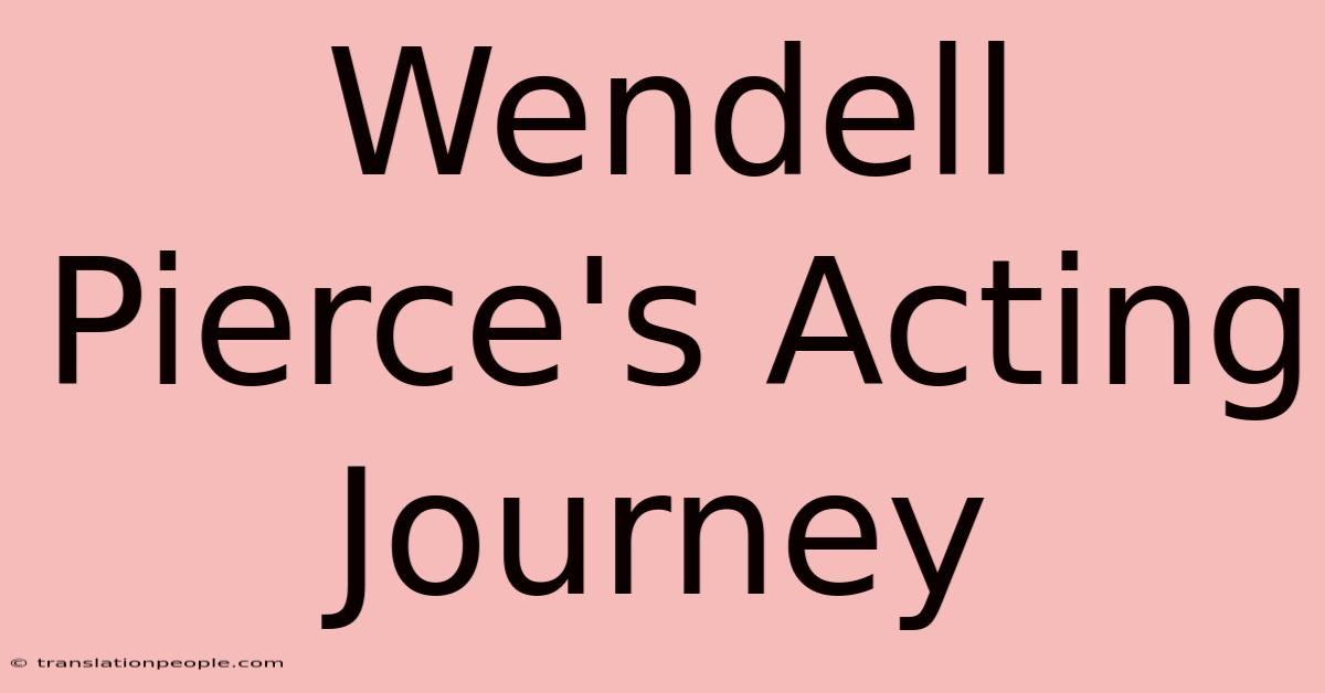 Wendell Pierce's Acting Journey