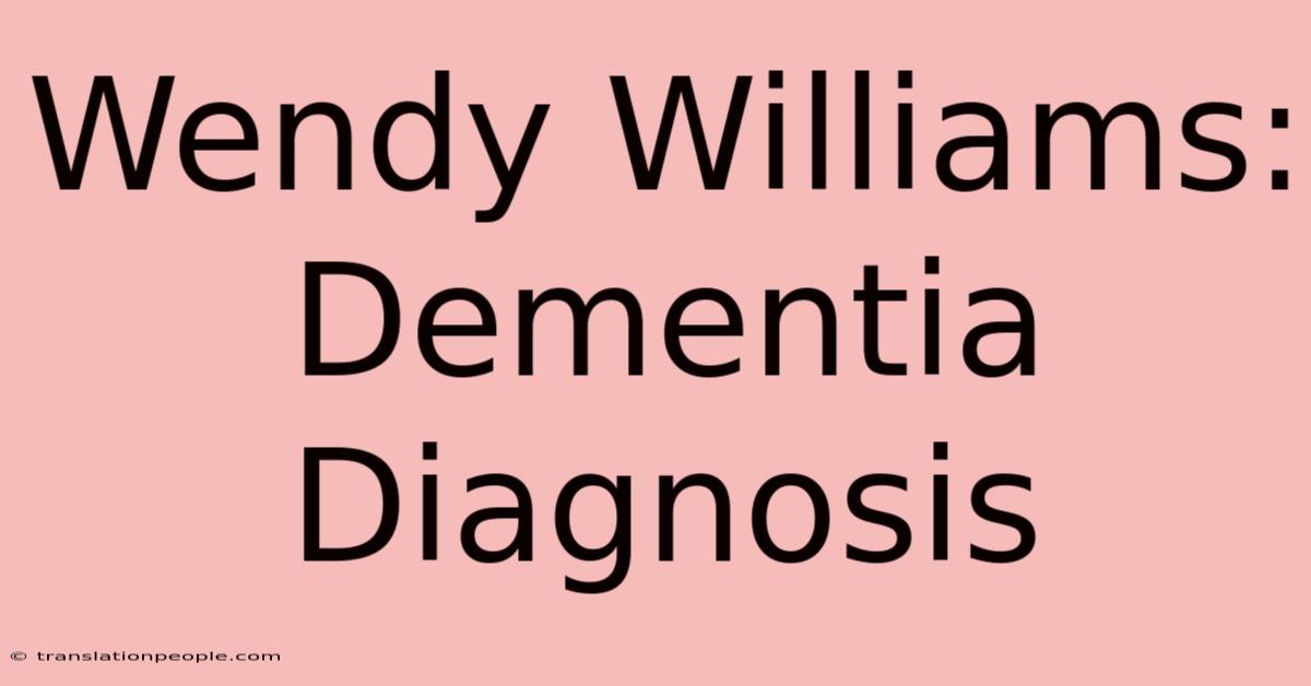 Wendy Williams: Dementia Diagnosis