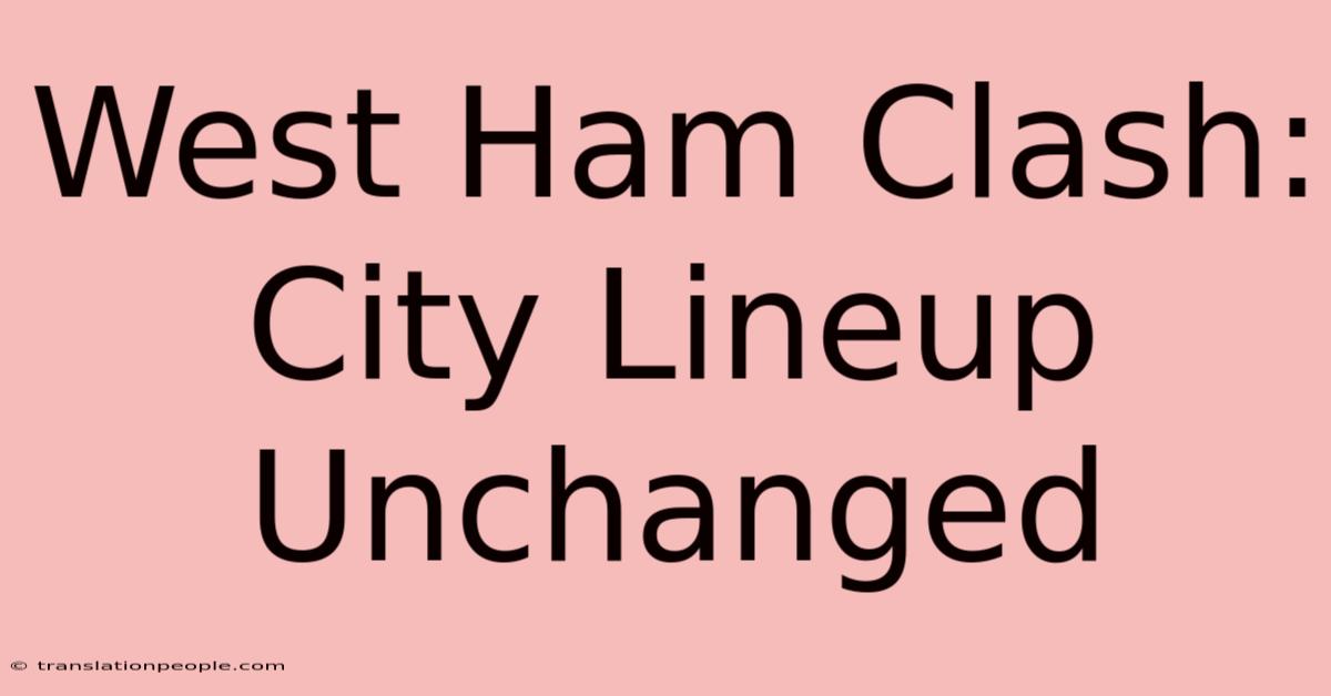 West Ham Clash: City Lineup Unchanged