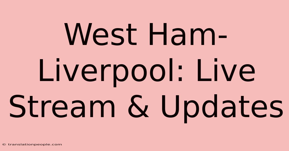 West Ham-Liverpool: Live Stream & Updates