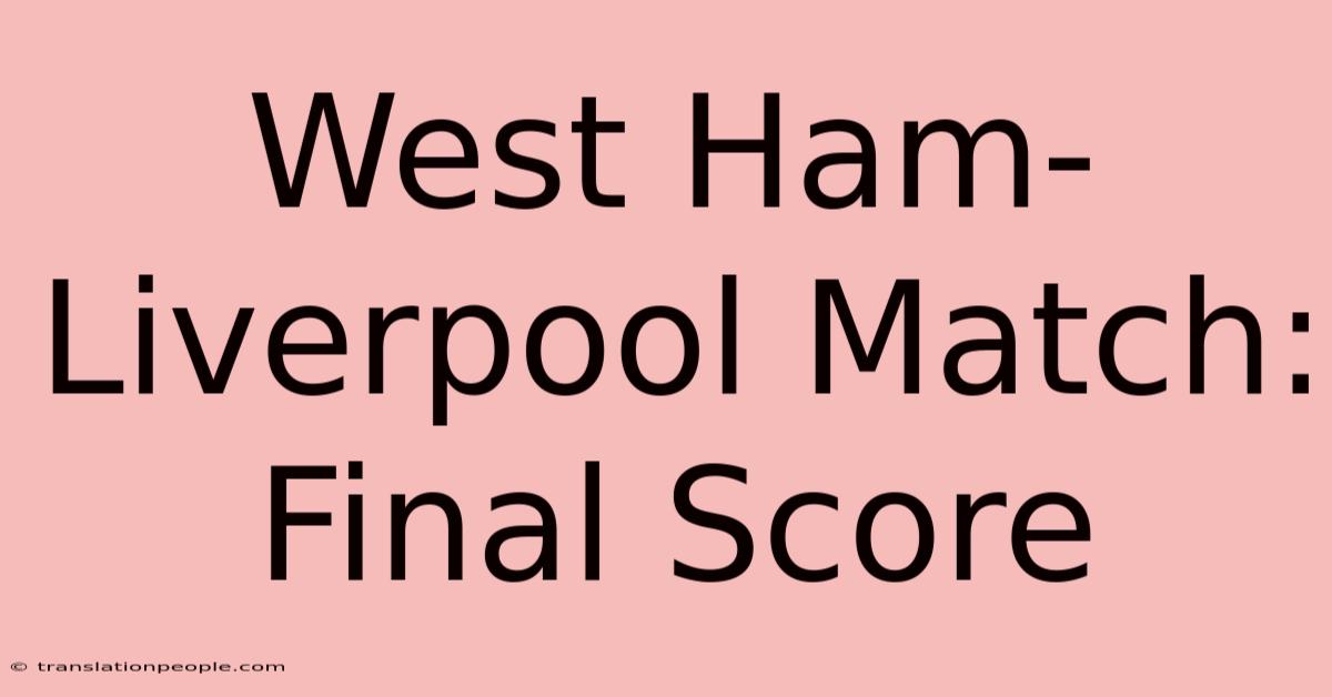 West Ham-Liverpool Match: Final Score