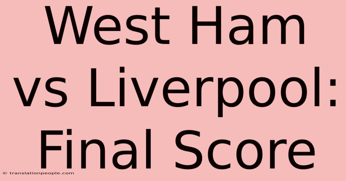 West Ham Vs Liverpool: Final Score