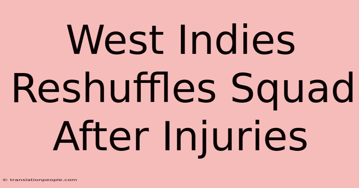 West Indies Reshuffles Squad After Injuries