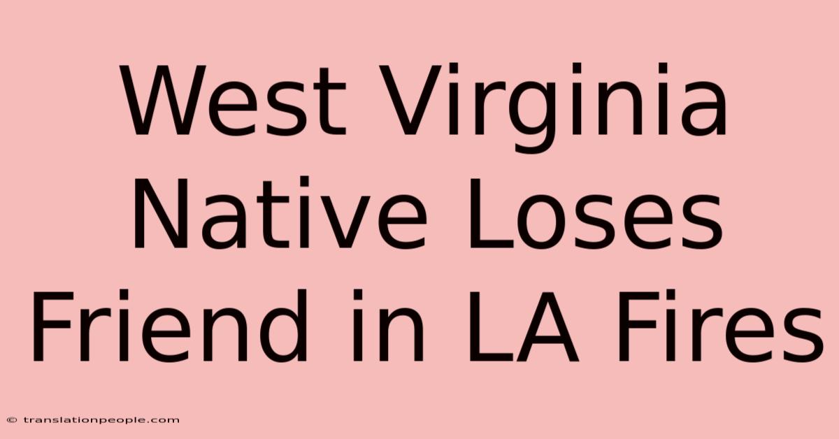 West Virginia Native Loses Friend In LA Fires