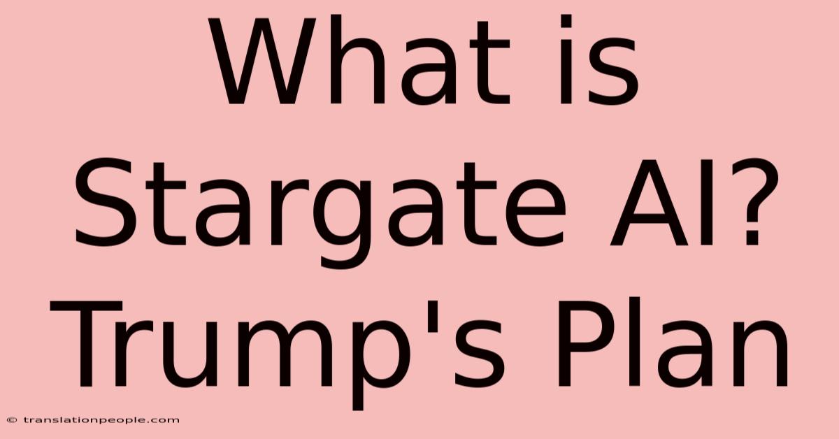 What Is Stargate AI? Trump's Plan