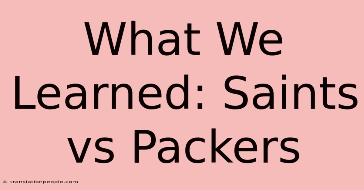 What We Learned: Saints Vs Packers