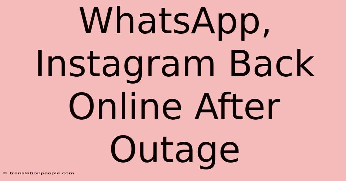 WhatsApp, Instagram Back Online After Outage